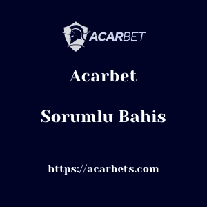 Acarbet Sorumlu Bahis