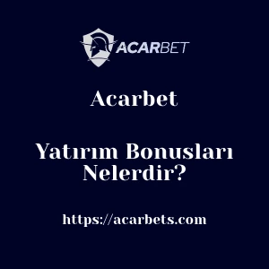Acarbet Yatırım Bonusları Nelerdir?