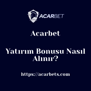 Acarbet Yatırım Bonusu Nasıl Alınır?